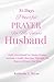 31 Days Powerful Prayer For My Future Husband: Daily Devotional for Single Women Seeking a Godly Marriage Through The Power of Prayer for Him