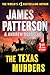 The Texas Murders Everything Is Bigger in Texas―Especially the Murder Cases (A Texas Ranger Thriller, 3) by James Patterson
