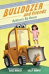 Bulldozer's Big Rescue by Elise Broach