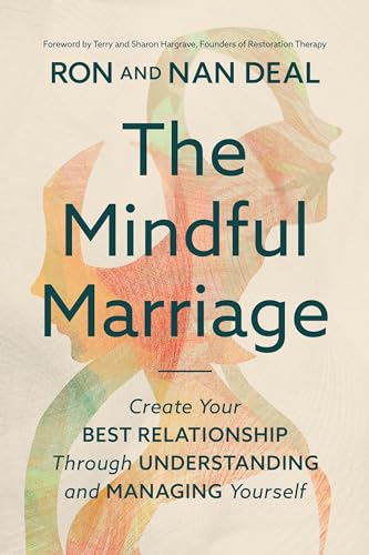 The Mindful Marriage: Create Your Best Relationship Through Understanding and Managing Yourself (Hardcover)