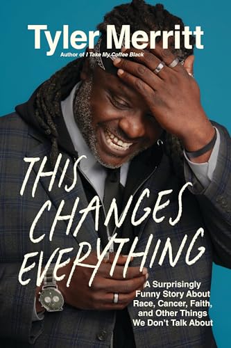 This Changes Everything: A Surprisingly Funny Story About Race, Cancer, Faith, and Other Things We Don’t Talk About (Hardcover)
