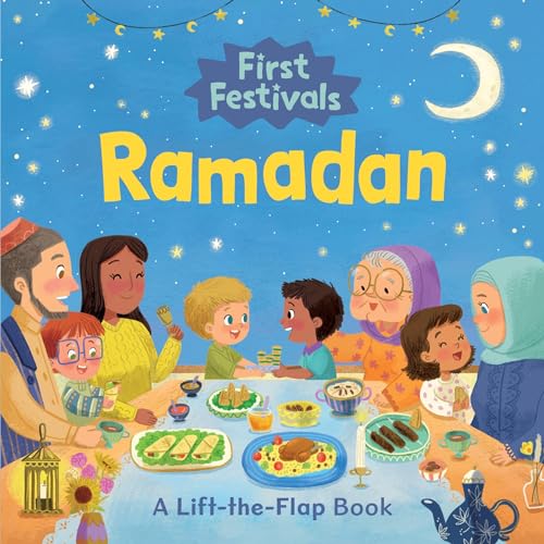 First Festivals: Ramadan: A Lift-The-Flap Book (Board Book)