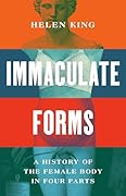 Immaculate Forms: A History of the Female Body in Four Parts