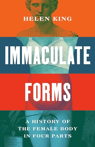 Immaculate Forms: A History of the Female Body in Four Parts (Hardcover)