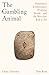 The Gambling Animal: Humani...