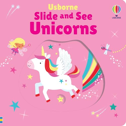 Slide and See Unicorns: A Magical Interactive Book About Unicorns, Fairies, and Rainbow Adventures with Chunky Sliders for Toddlers (Slide and See Books)