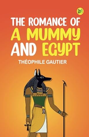 The Romance of a Mummy and Egypt
