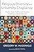 Religious Diversity and University Chaplaincy by Gregory W. McGonigle Religious Diversity and University Chaplaincy by Gregory W. McGonigle