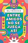 Entre amigos no se juega así (Spanish Edition) Book cover for Entre amigos no se juega así (Spanish Edition)