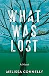 What Was Lost by Melissa  Connelly
