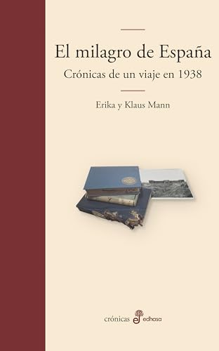 El milagro de España. Crónicas de un viaje en 1938 (Spanish Edition)