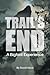 Trail's End: A Bigfoot Expe...
