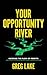 Your Opportunity River by Greg Lake
