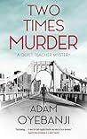 Two Times Murder by Adam Oyebanji