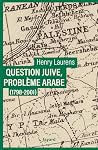 Question juive, problème arabe (1798-2001): Une synthèse de la question de Palestine Question juive, problème arabe (1798-2001): Une synthèse de la question de Palestine