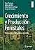 Crecimiento y Producción Forestales: Fundamentos y Aplicaciones a la Gestión (Spanish Edition)