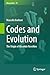 Codes and Evolution: The Or...