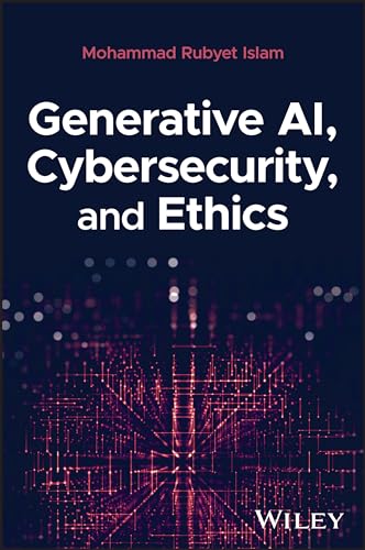 Generative AI, Cybersecurity, and Ethics (Hardcover)
