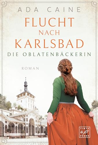 Flucht nach Karlsbad (Die Oblatenbäckerin 1) (German Edition)