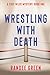 Wrestling with Death (Zoey ...
