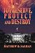 To Preserve, Protect and Destroy