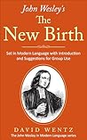 John Wesley's The New Birth: Set in Modern Language with Introduction and Suggestions for Group Use (John Wesley in Modern Language)