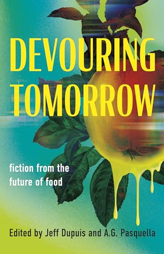 Devouring Tomorrow: Fiction from the Future of Food (Paperback)