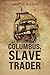 Columbus, Slave Trader