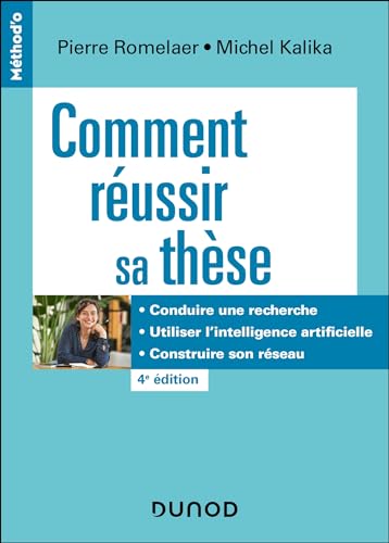 Comment réussir sa thèse - 4e éd.: Définir un sujet, conduire une recherche, soutenir sa thèse (French Edition)