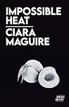 Impossible Heat by Ciara Maguire
