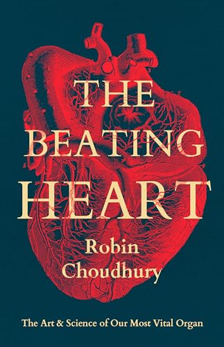 The Beating Heart: The Art and Science of Our Most Vital Organ (Kindle Edition)
