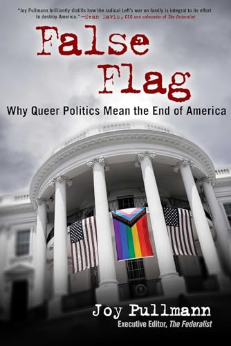 False Flag: Why Queer Politics Mean the End of America (Kindle Edition)