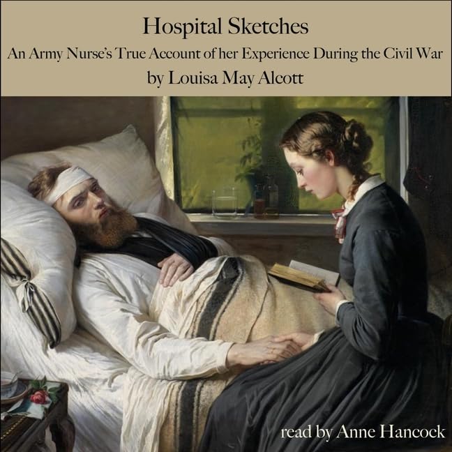 Hospital Sketches: An Army Nurse's True Account of Her Experiences during the Civil War