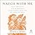 Watch With Me: And Six Other Stories of the Yet-remembered Ptolemy Proudfoot and His Wife, Miss Minnie, Née Quinch