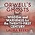 Orwell's Ghosts: Wisdom and Warnings for the Twenty-first Century
