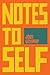 Notes to Self