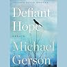 Defiant Hope: Essays on Life, Faith, and Freedom