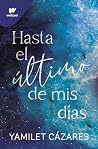 Hasta el último de mis días (Te amaré 1) Hasta el último de mis días (Te amaré 1)