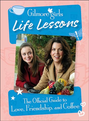 Gilmore Girls Life Lessons: The Official Guide to Love, Friendship, and Coffee (Hardcover)