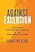 Against Exclusion by Audrey Wu Clark