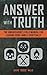 Answer With Truth: The Ambassador’s Field Manual for Leading Your Family Spiritually