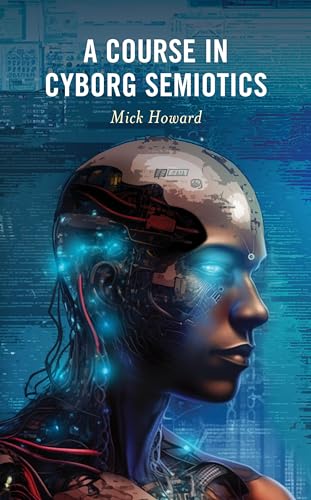 A Course in Cyborg Semiotics (Hardcover)