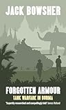 Forgotten Armour: Tank Warfare in Burma Forgotten Armour: Tank Warfare in Burma