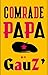 Comrade Papa (Biblioasis International Translation Series Book 49)