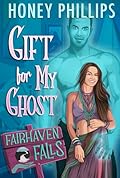 Gift for My Ghost (Fairhaven Falls)