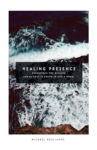 Healing Presence: Experience The Healing Power that is Found in God’s Word (Paperback)
