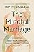 The Mindful Marriage: Create Your Best Relationship Through Understanding and Managing Yourself