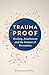 Trauma Proof: Healing, Atta...