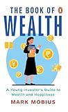 The Book of Wealth: A Young Investor's Guide to Wealth and Happiness