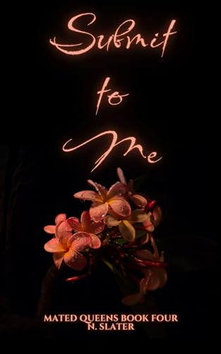 Submit to Me (Mated Queens #4)